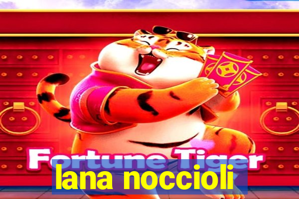 lana noccioli